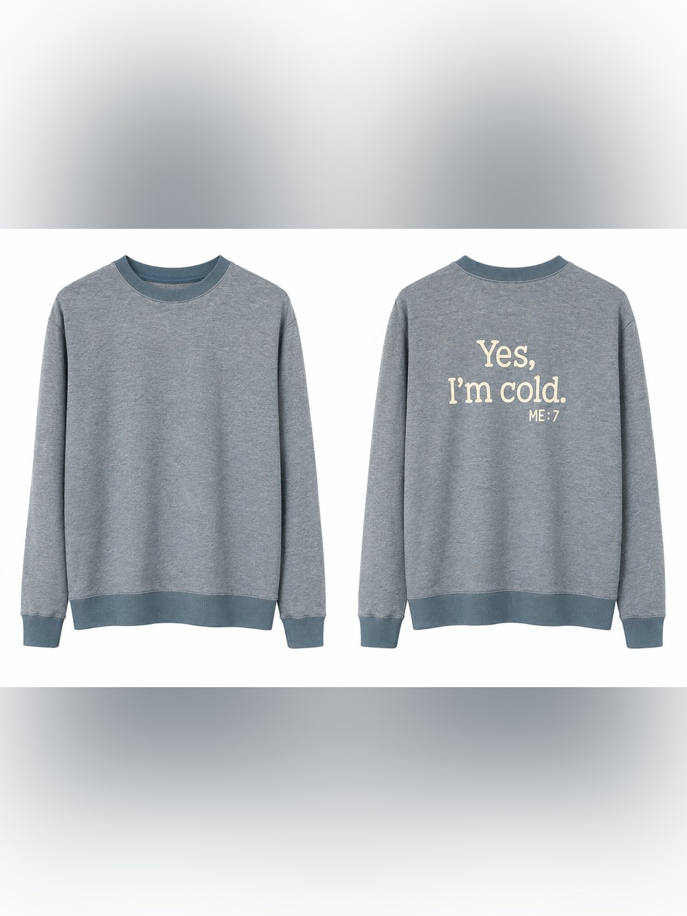 Yes, I'm Cold Graphic Crewneck Sweater - Blue Gray